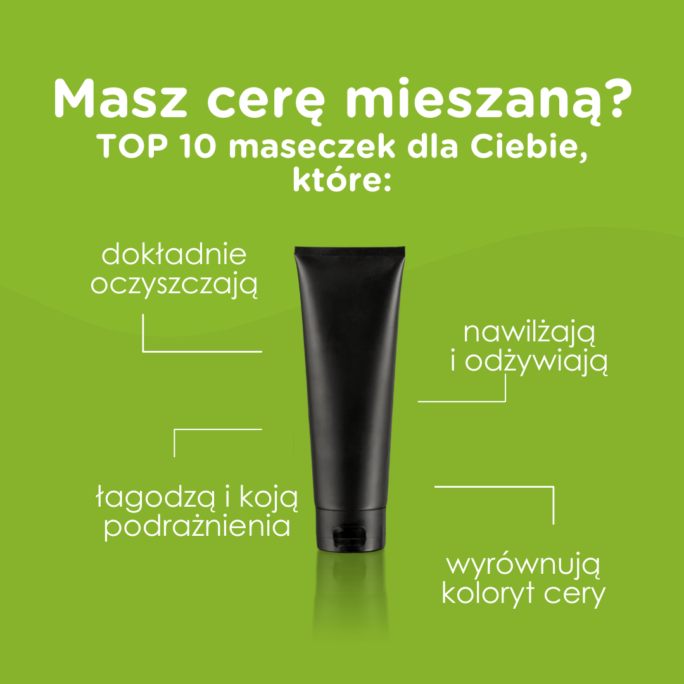 najlepsze maseczki dla cery mieszanej